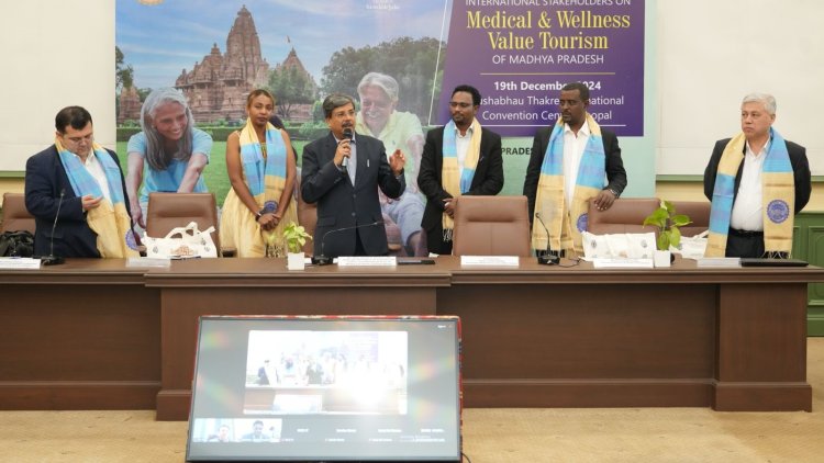 मध्यप्रदेश बनेगा मेडिकल और वेलनेस टूरिज्म का केंद्र : प्रमुख सचिव श्री शुक्ला